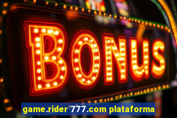 game.rider 777.com plataforma